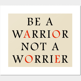 Be a WARRIOR not a worrier Posters and Art